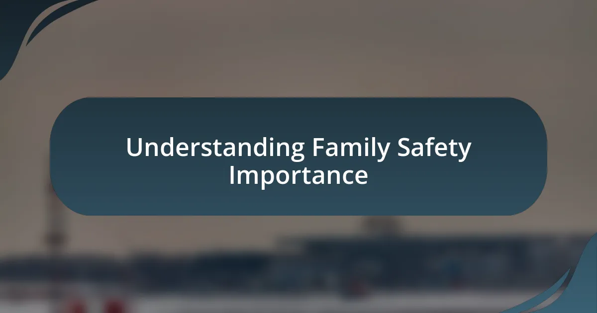 Understanding Family Safety Importance