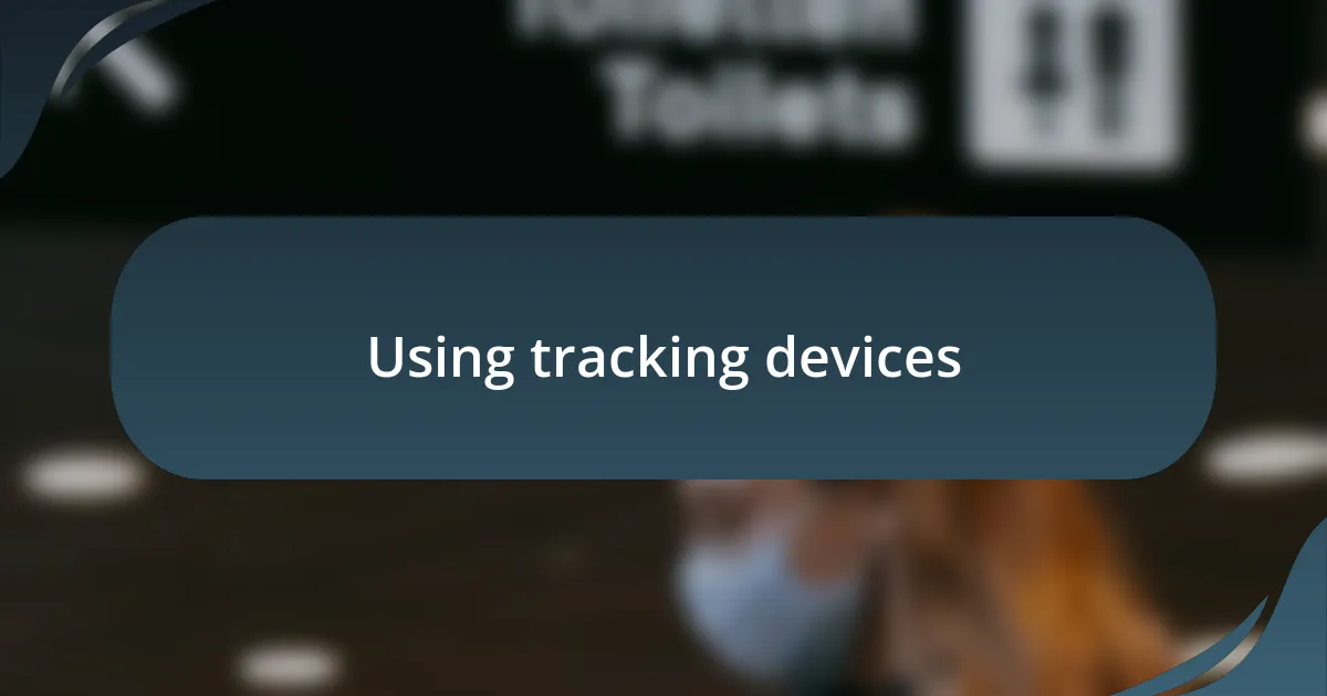 Using tracking devices