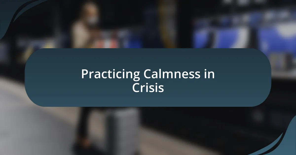 Practicing Calmness in Crisis