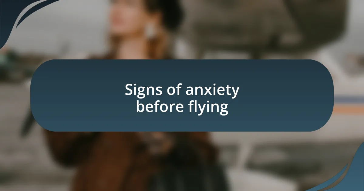 Signs of anxiety before flying