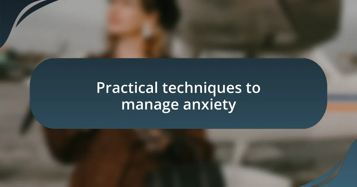 Practical techniques to manage anxiety