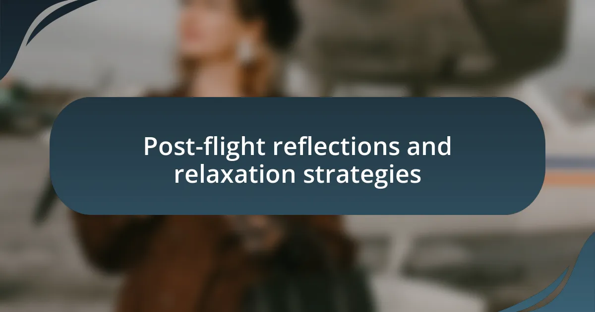 Post-flight reflections and relaxation strategies