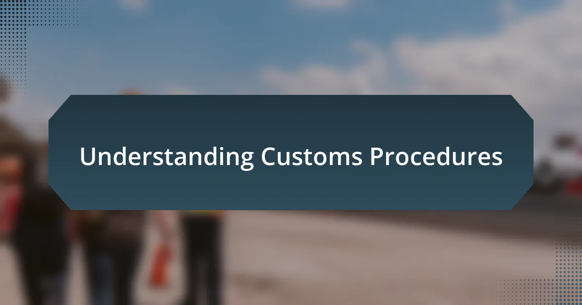 Understanding Customs Procedures