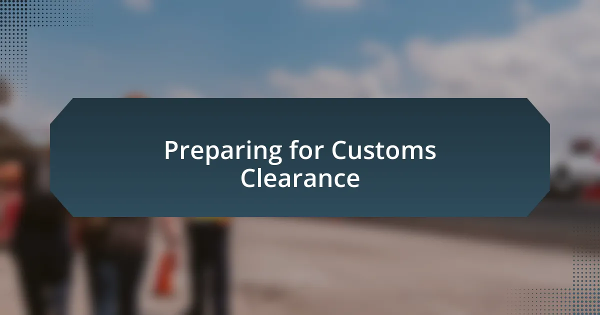 Preparing for Customs Clearance