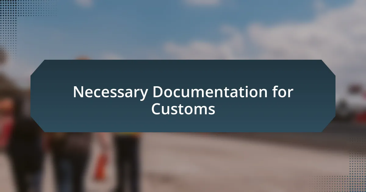 Necessary Documentation for Customs