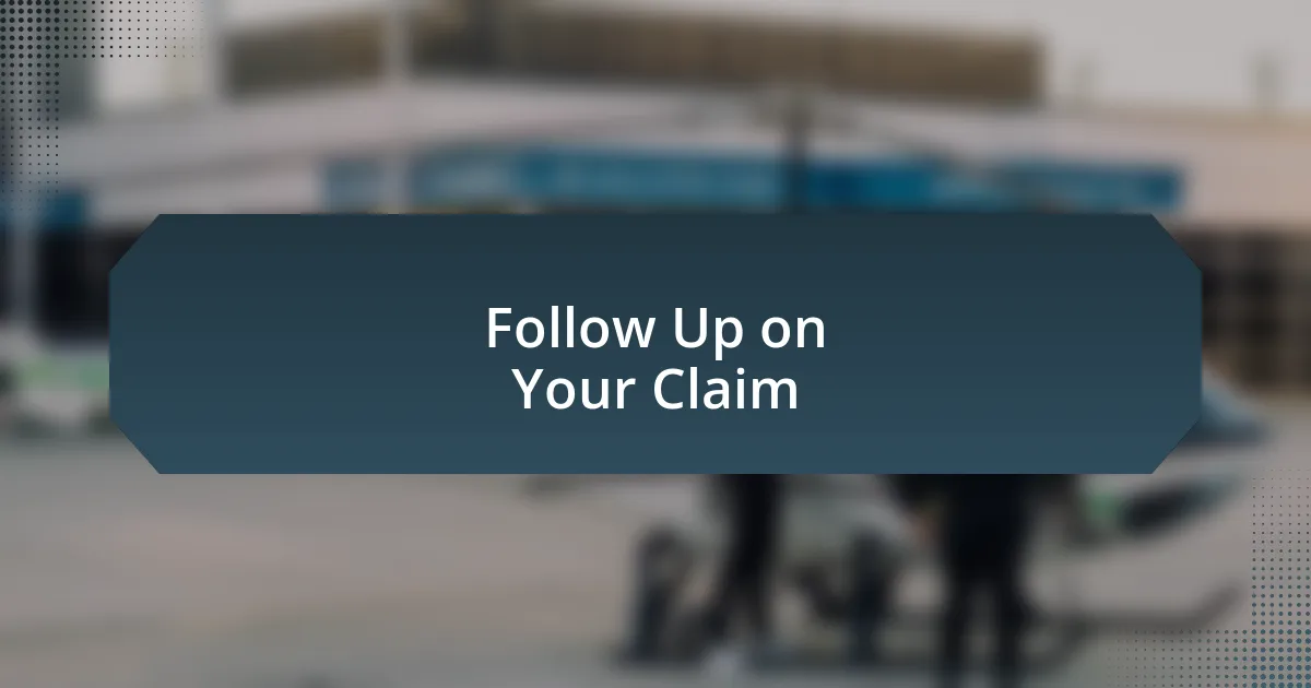 Follow Up on Your Claim