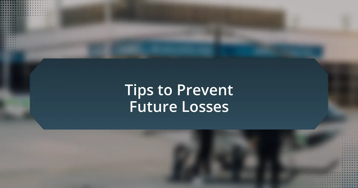 Tips to Prevent Future Losses