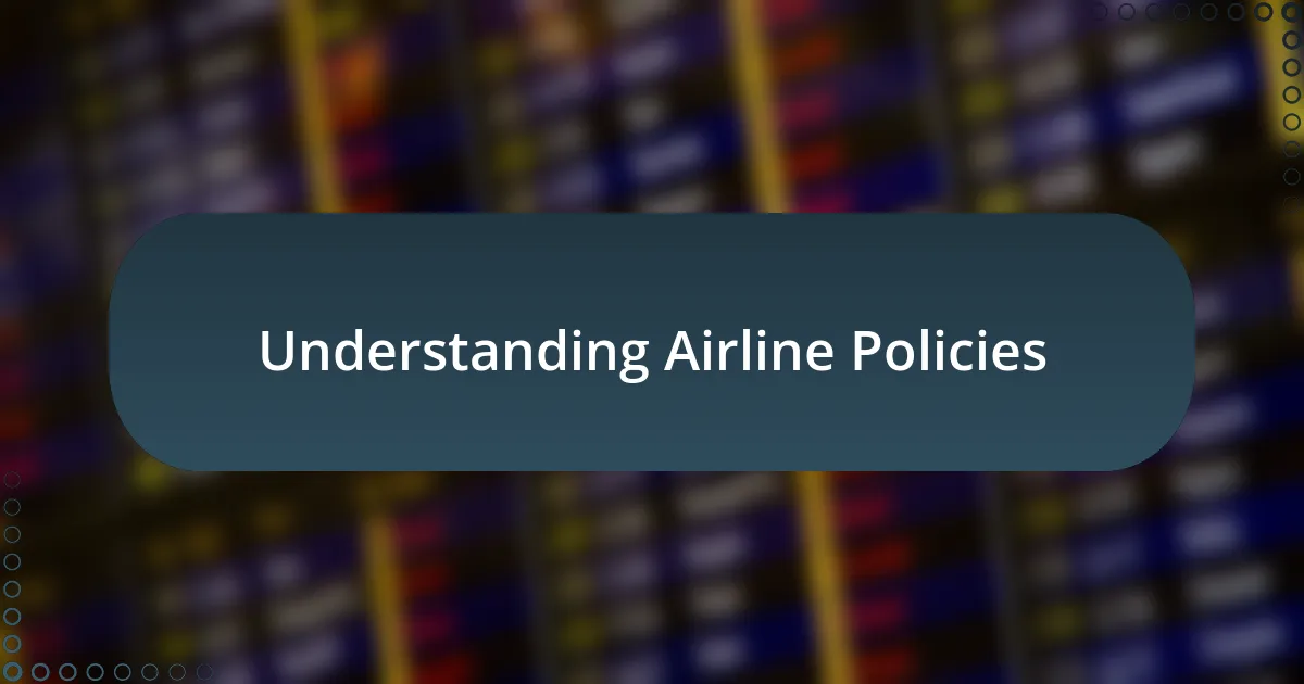 Understanding Airline Policies