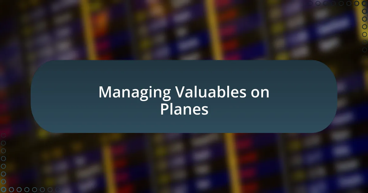 Managing Valuables on Planes