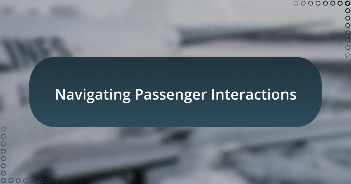 Navigating Passenger Interactions