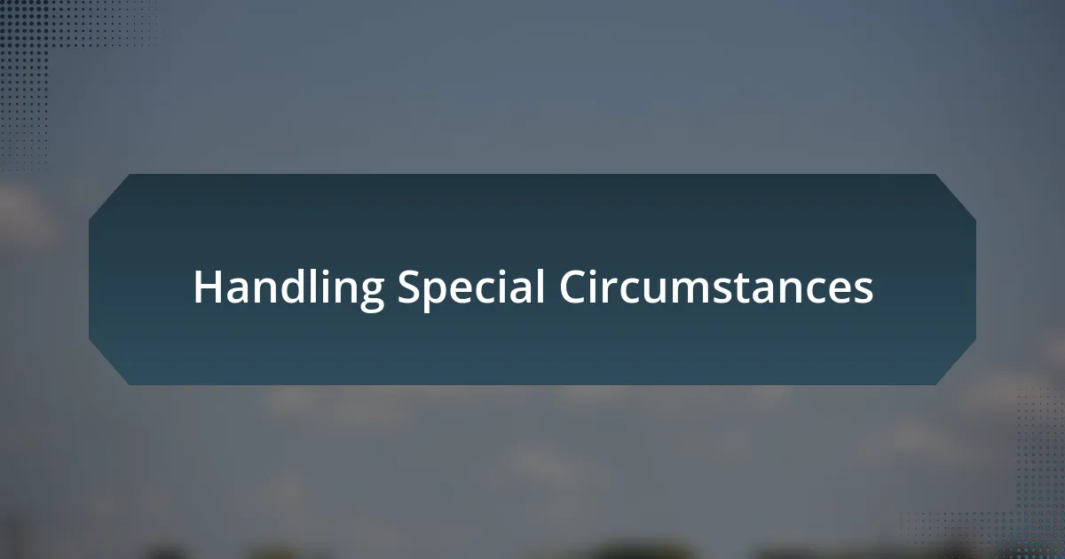 Handling Special Circumstances