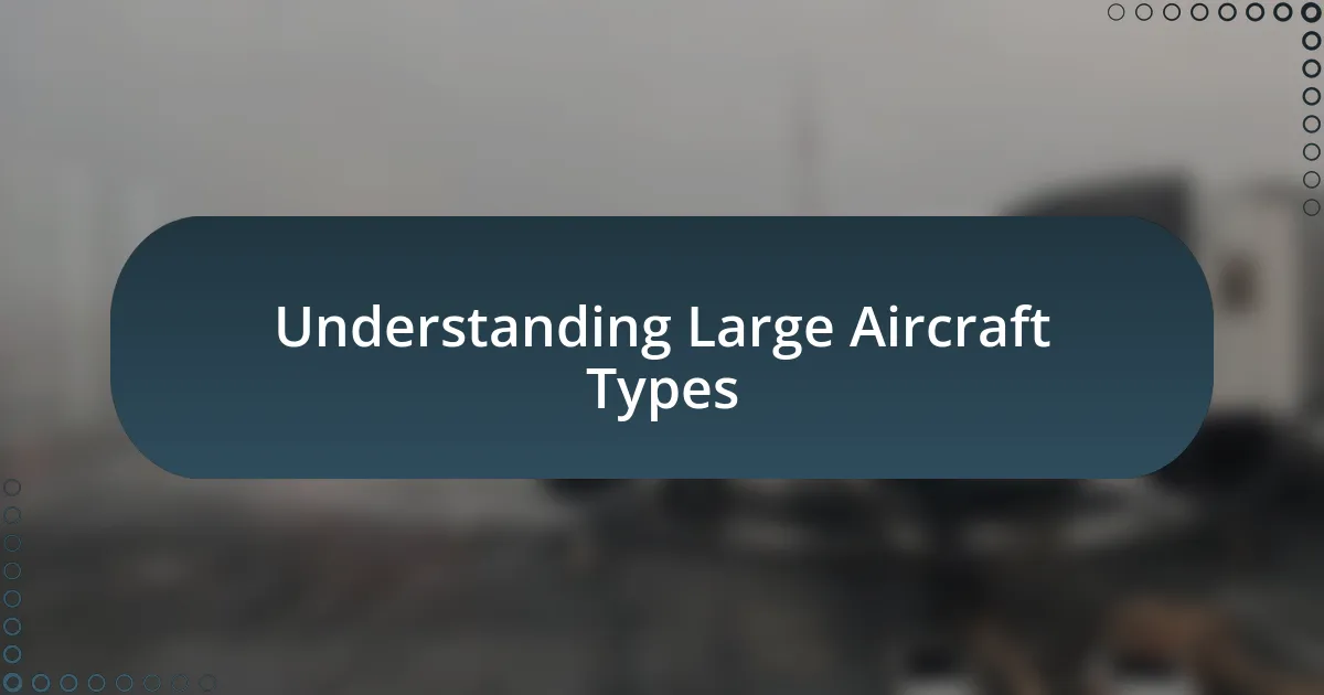 Understanding Large Aircraft Types