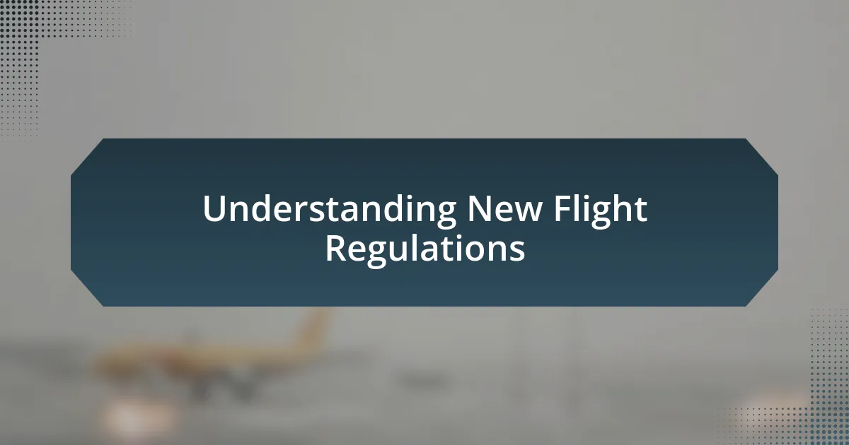 Understanding New Flight Regulations