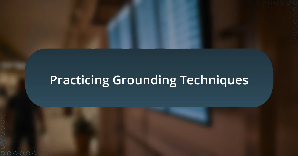 Practicing Grounding Techniques