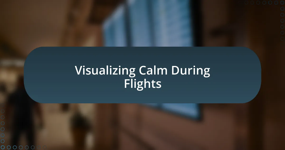 Visualizing Calm During Flights