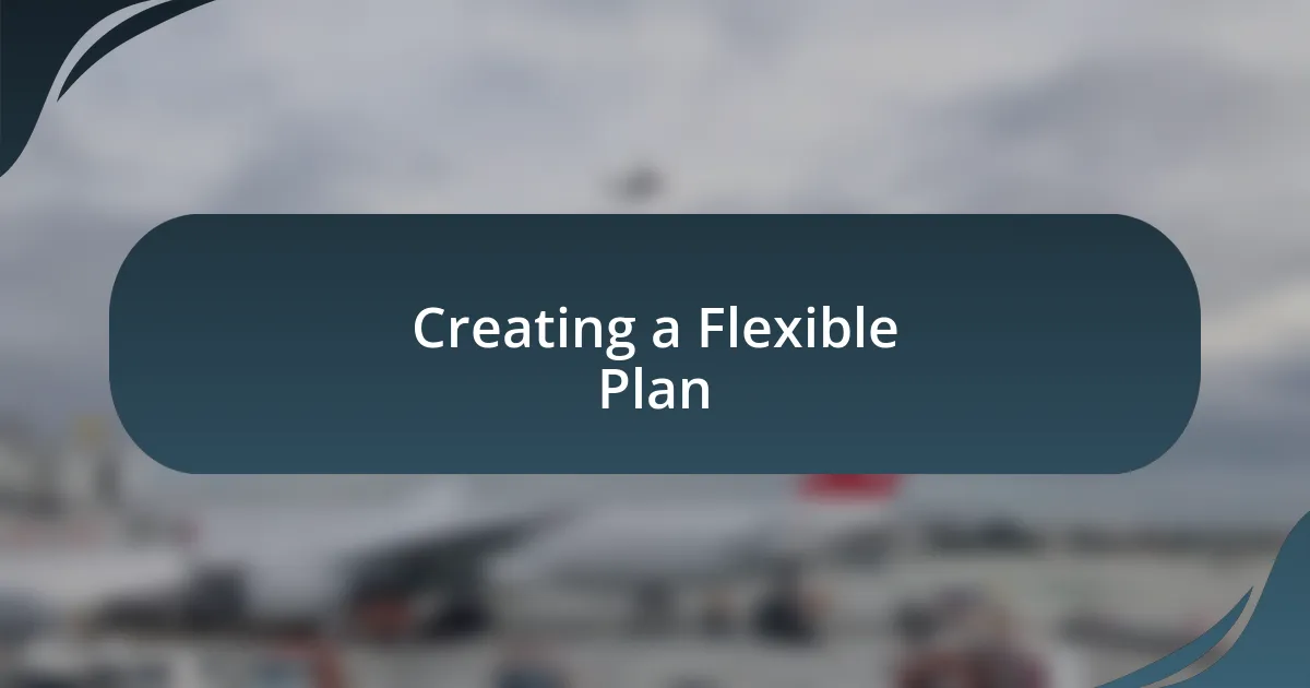 Creating a Flexible Plan