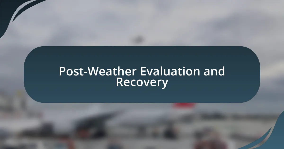 Post-Weather Evaluation and Recovery