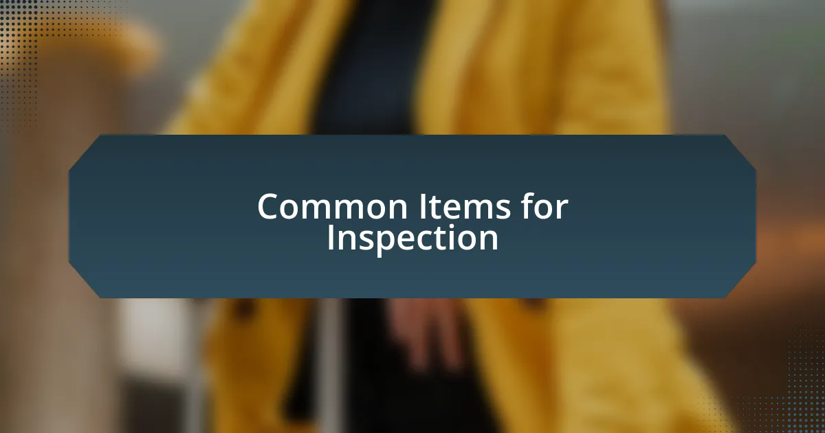 Common Items for Inspection