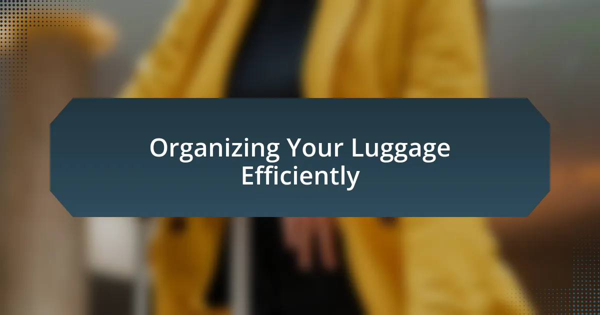 Organizing Your Luggage Efficiently