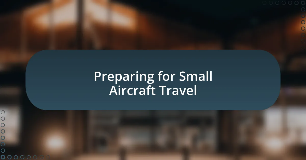 Preparing for Small Aircraft Travel