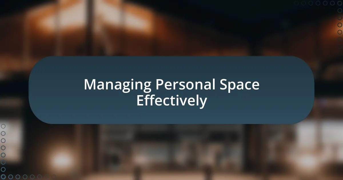 Managing Personal Space Effectively