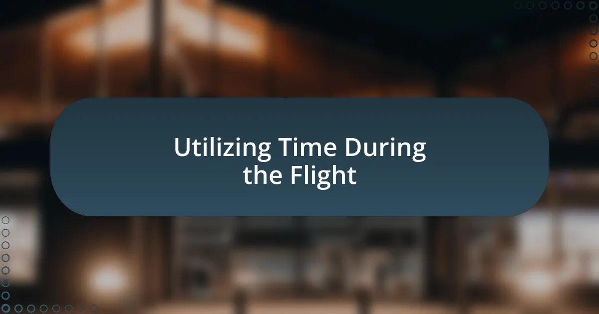 Utilizing Time During the Flight