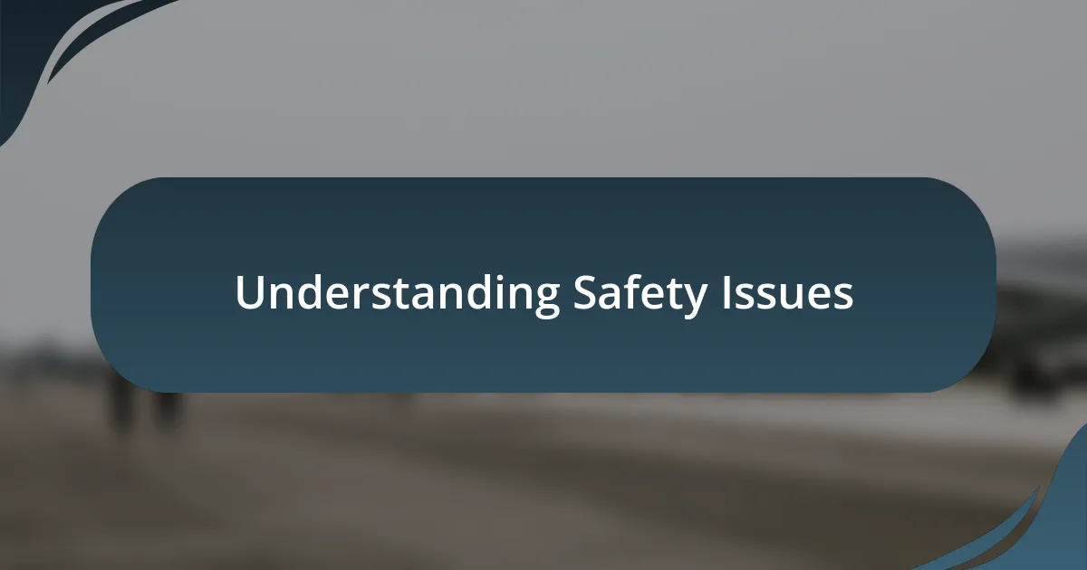 Understanding Safety Issues