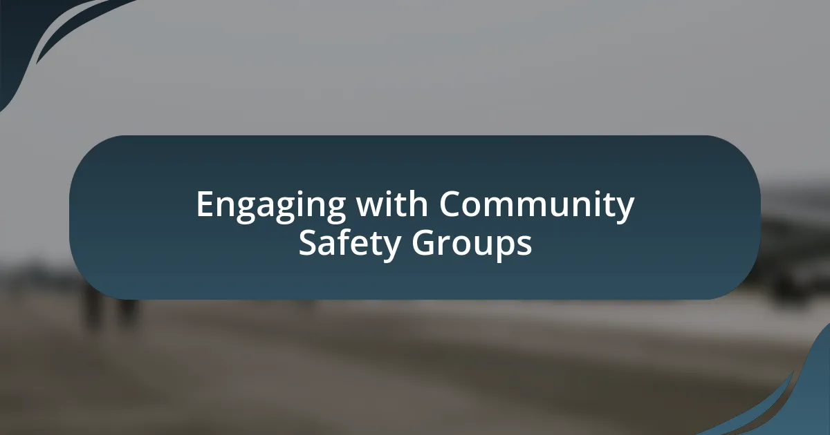 Engaging with Community Safety Groups