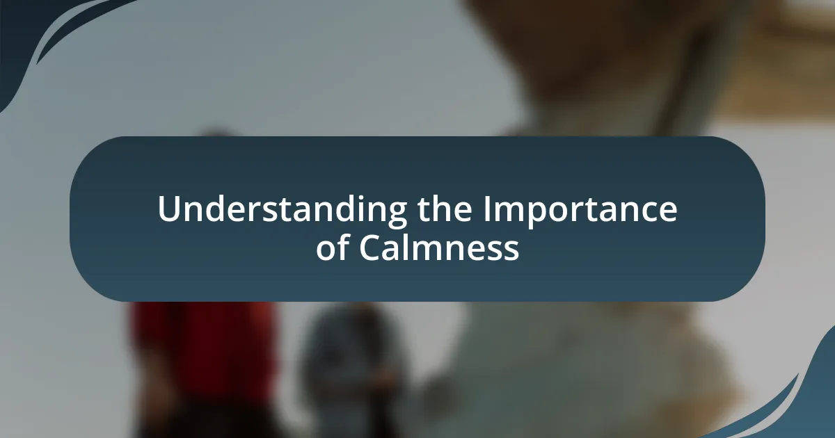 Understanding the Importance of Calmness