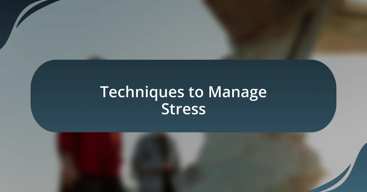 Techniques to Manage Stress