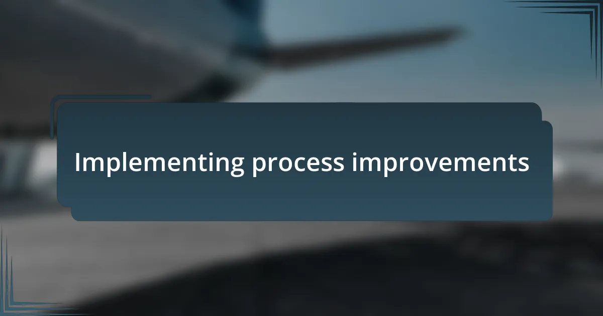 Implementing process improvements