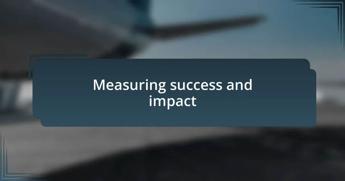 Measuring success and impact