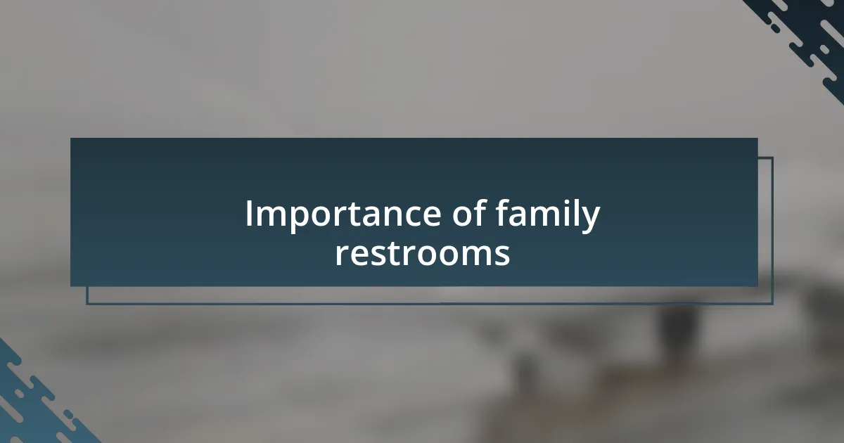 Importance of family restrooms