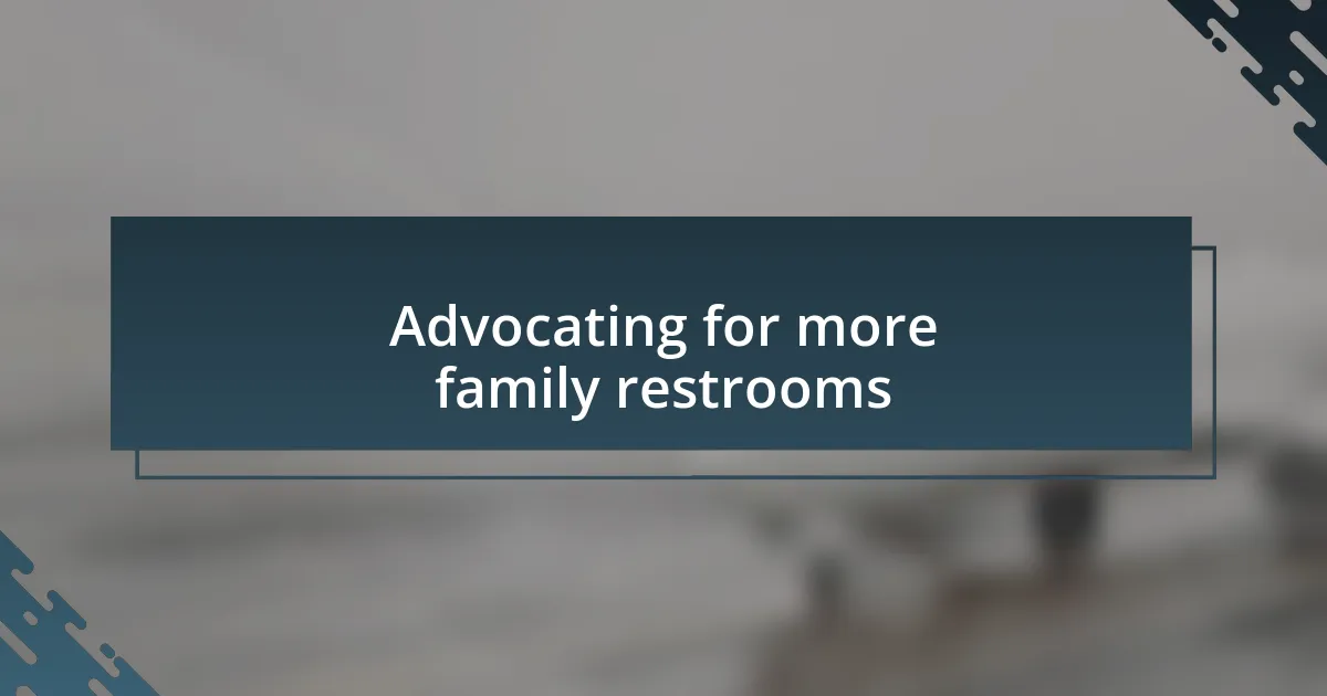 Advocating for more family restrooms