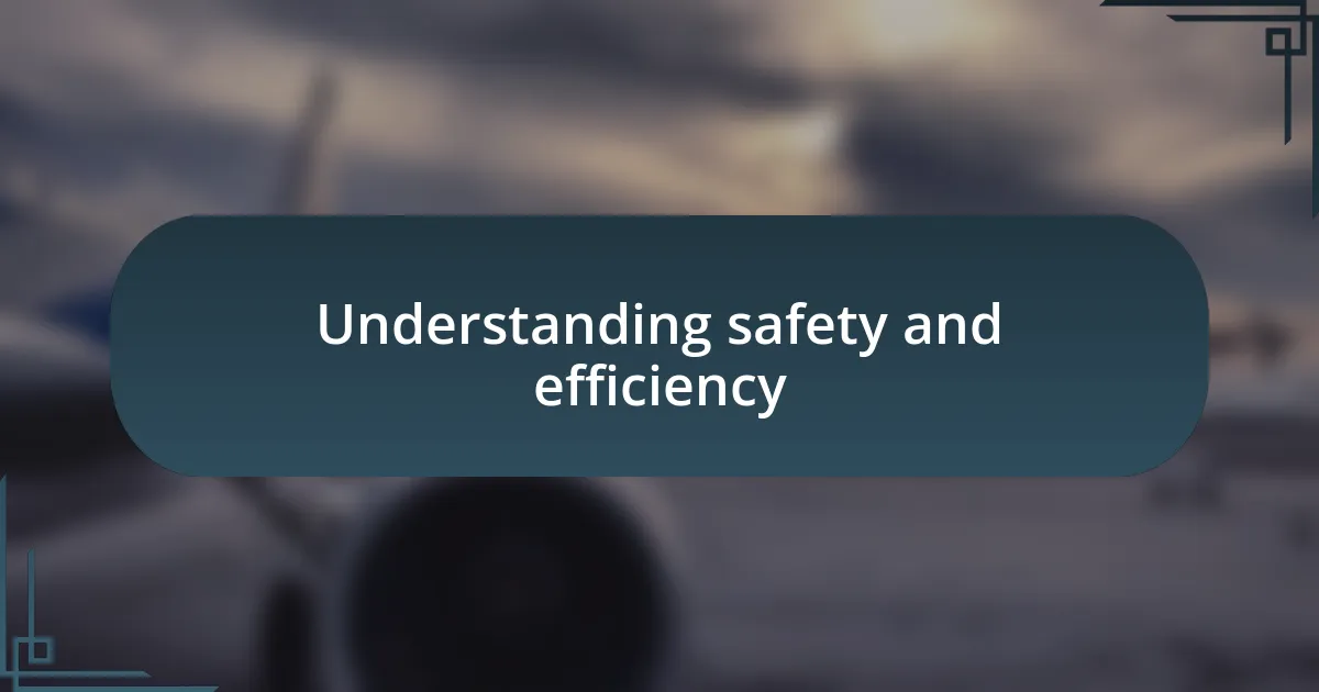 Understanding safety and efficiency