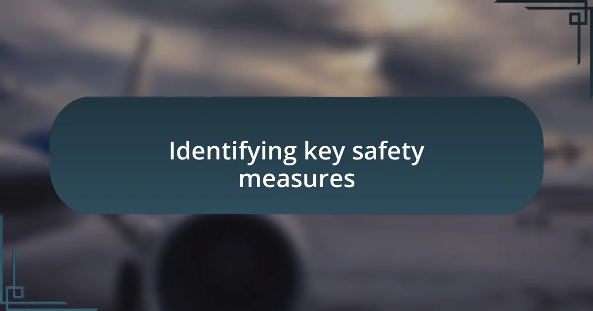 Identifying key safety measures