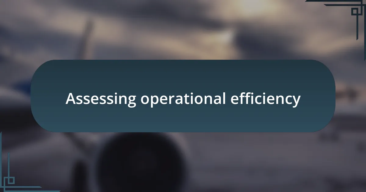 Assessing operational efficiency