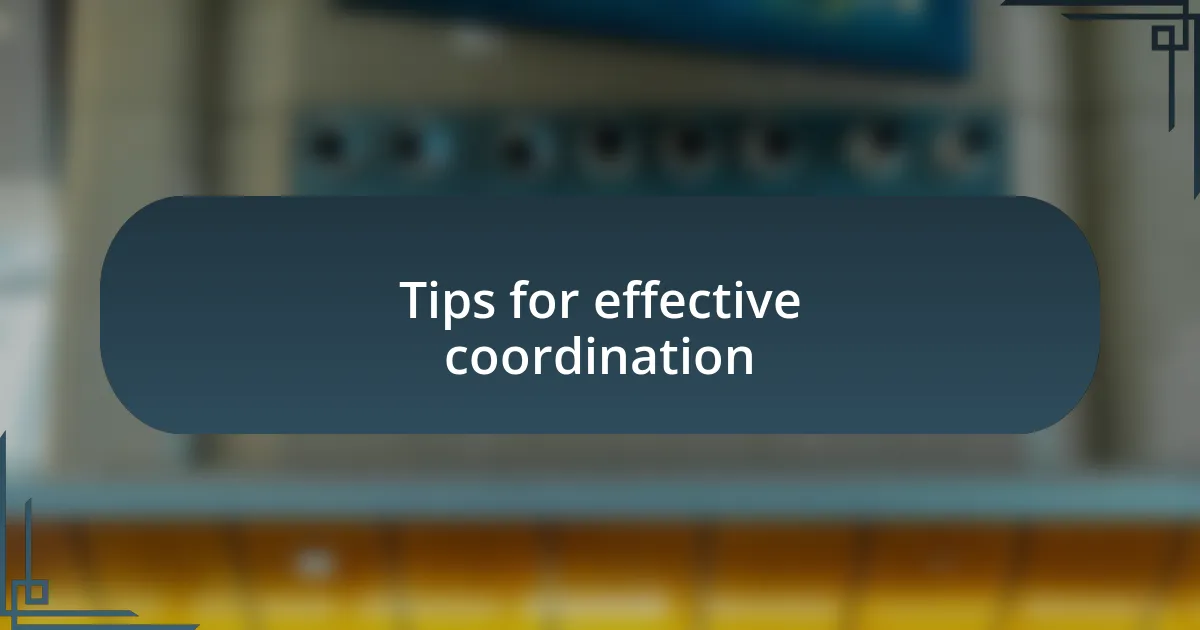 Tips for effective coordination