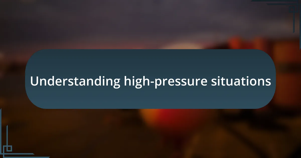 Understanding high-pressure situations