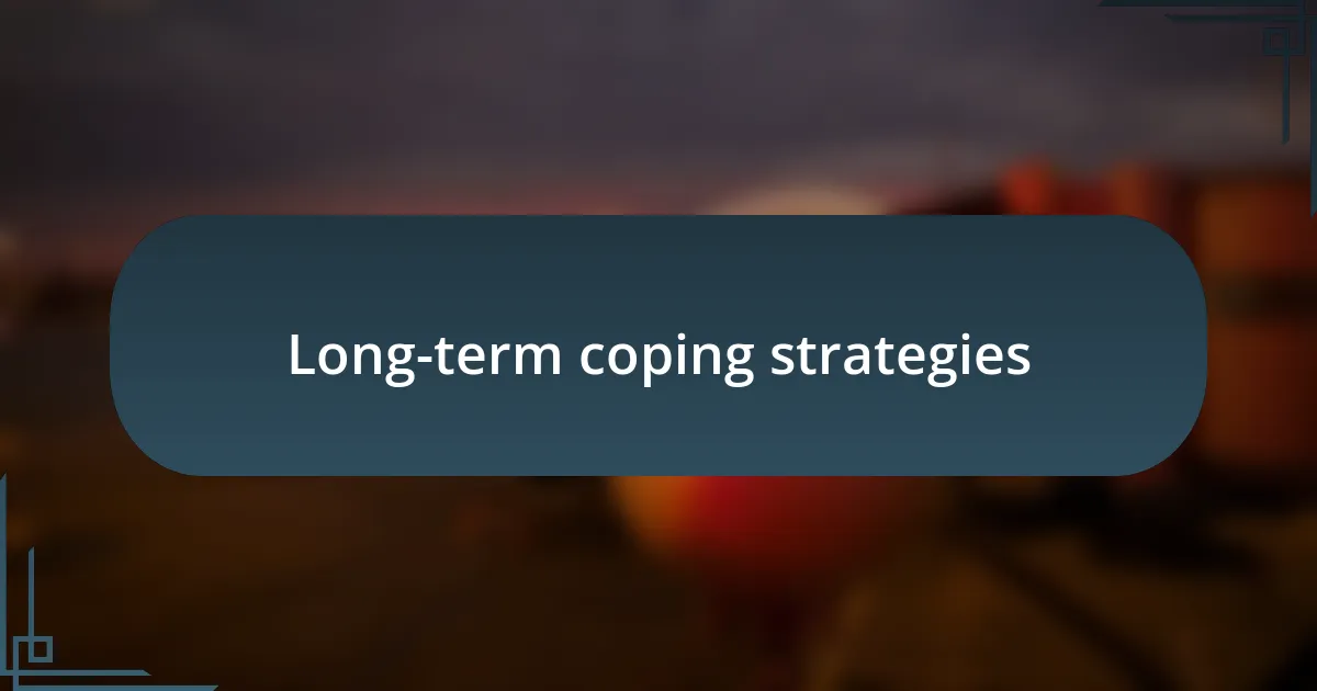 Long-term coping strategies