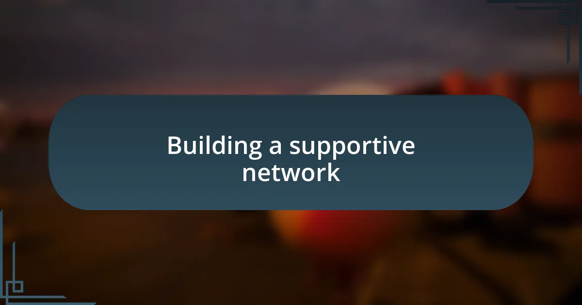 Building a supportive network