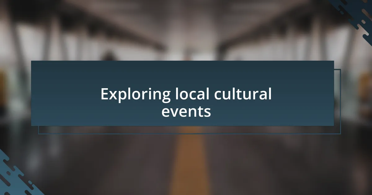 Exploring local cultural events