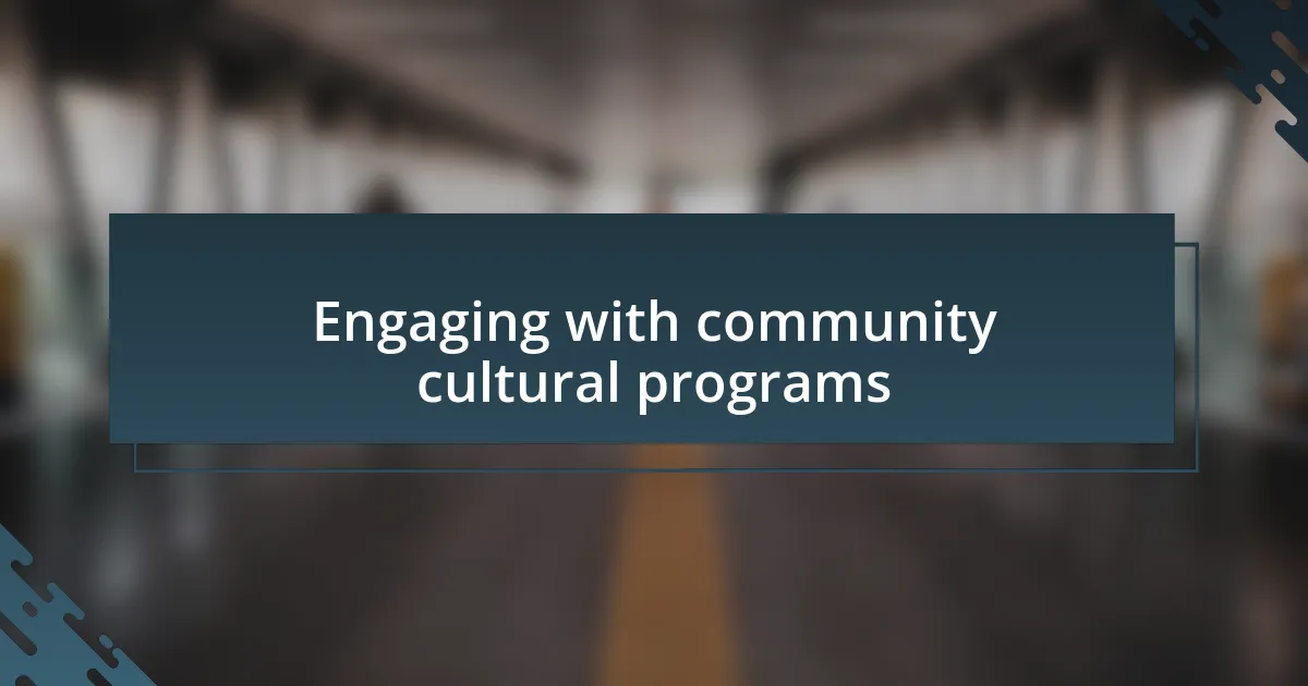 Engaging with community cultural programs