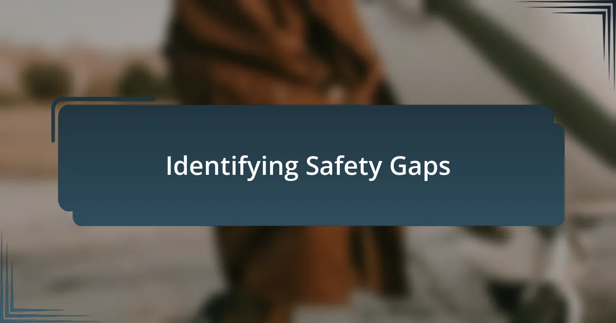 Identifying Safety Gaps