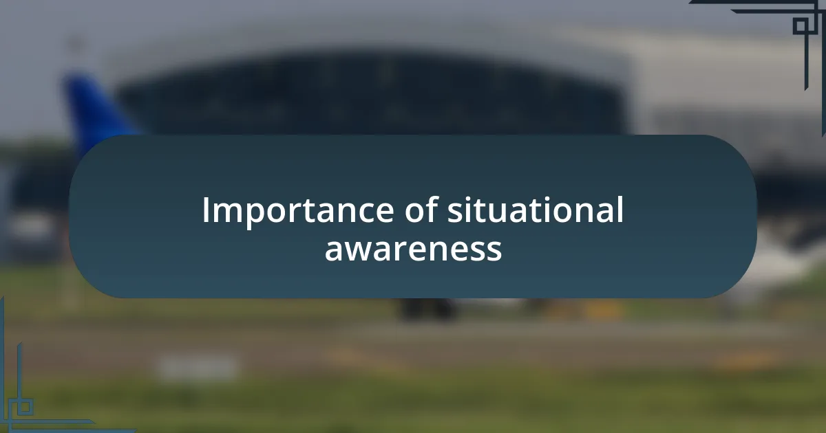 Importance of situational awareness