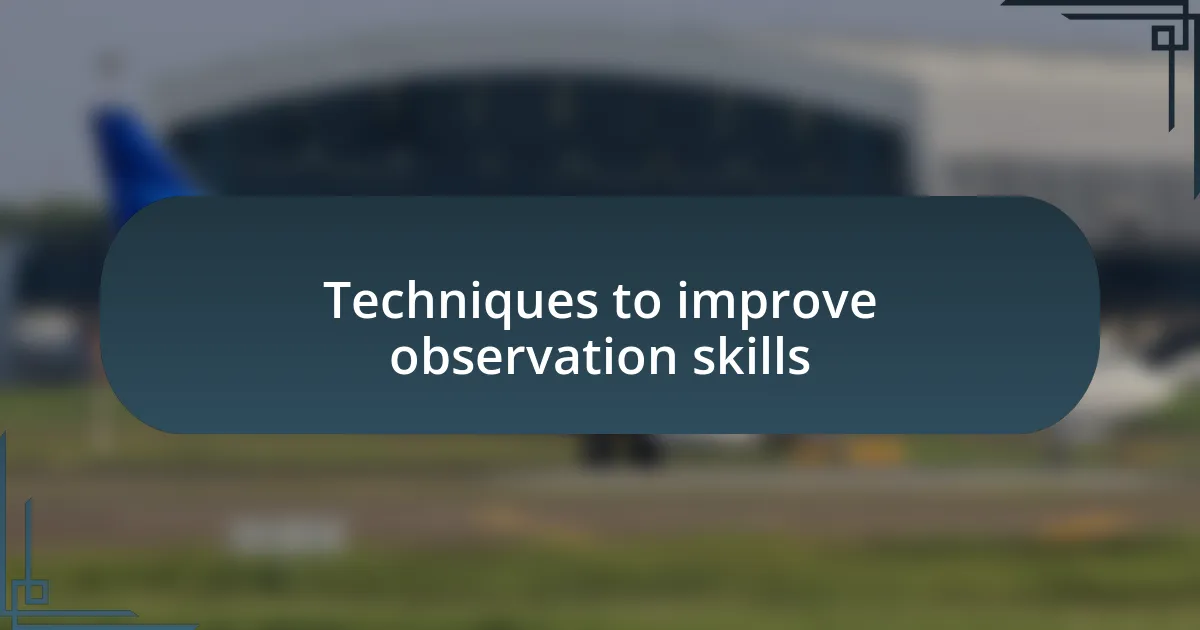 Techniques to improve observation skills