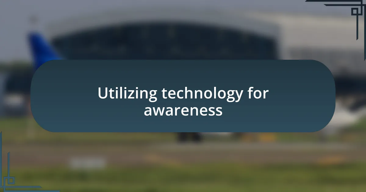 Utilizing technology for awareness