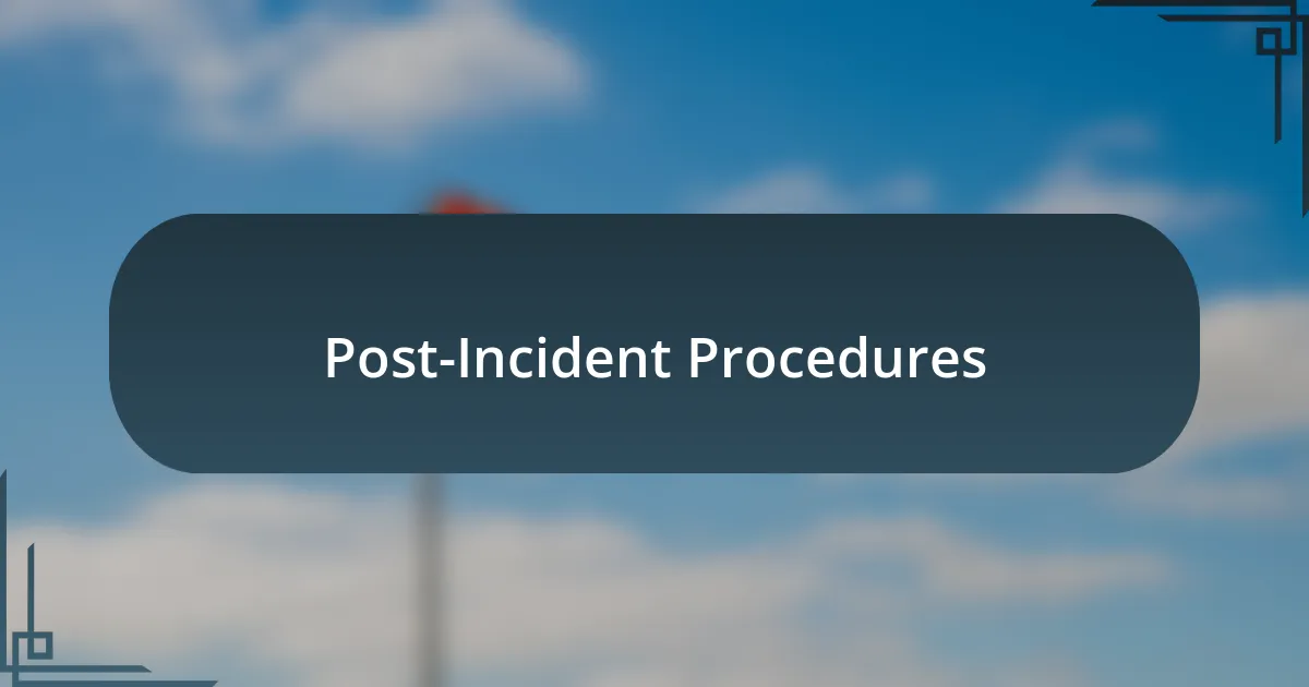 Post-Incident Procedures