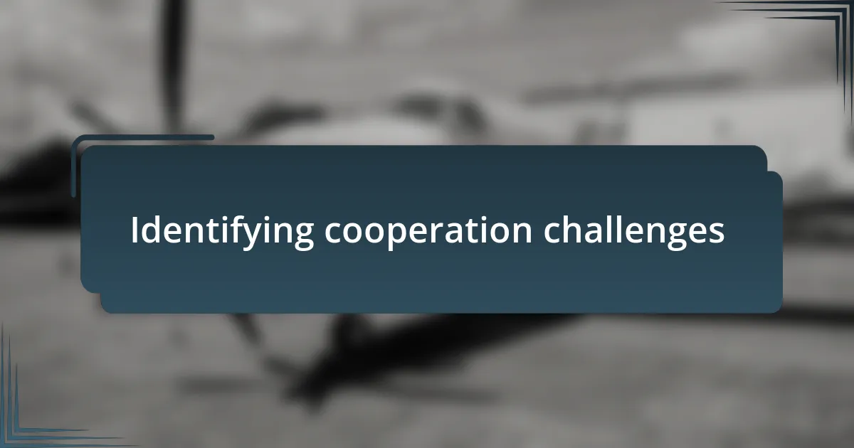 Identifying cooperation challenges