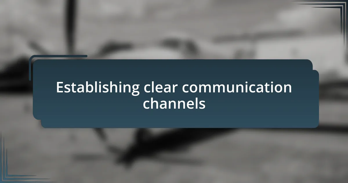 Establishing clear communication channels